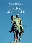 In difesa di Garibaldi - Nicola Medaglia - Libro Brè 2022 | Libraccio.it