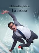 La caduta - Stefano Guglielmo - Libro Brè 2023 | Libraccio.it