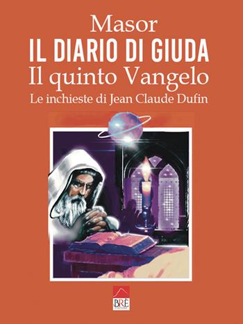 Il diario di Giuda. Il quinto Vangelo. Le inchieste di Jean Claude Dufin - Masor - Libro Brè 2023 | Libraccio.it