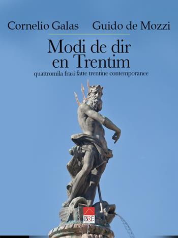 Modi de dir en Trentim. Quattromila frasi fatte trentine contemporanee - Cornelio Galas, Guido De Mozzi - Libro Brè 2023 | Libraccio.it
