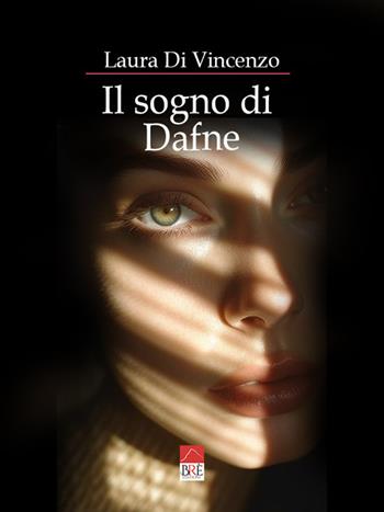 Il sogno di Dafne - Laura Di Vincenzo - Libro Brè 2023 | Libraccio.it
