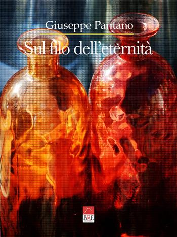 Sul filo dell'eternità - Giuseppe Pantano - Libro Brè 2023 | Libraccio.it