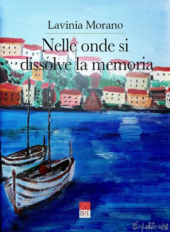 Nelle onde si dissolve la memoria - Lavinia Morano - Libro Brè 2023 | Libraccio.it