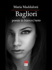 Bagliori. Poesie in bianco/nero