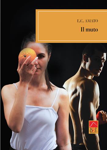 Il muto - Amato E. C. - Libro Brè 2024, Narrativa | Libraccio.it