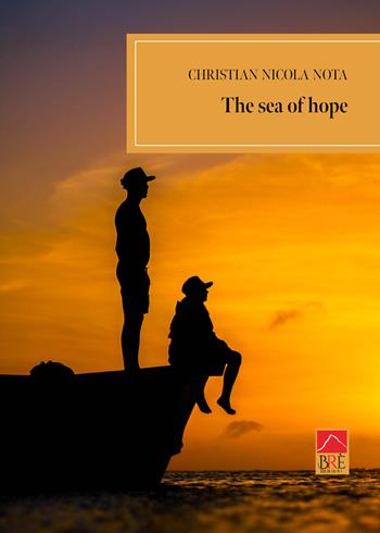 The sea of hope - Christian Nicola Nota - Libro Brè 2024, Narrativa | Libraccio.it