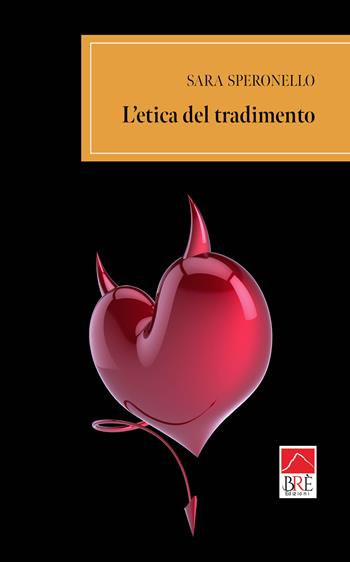 L'etica del tradimento - Sara Speronello - Libro Brè 2024, Brenar. Narrativa | Libraccio.it