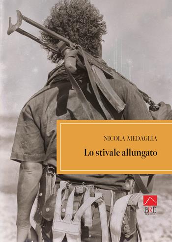 Lo stivale allungato - Nicola Medaglia - Libro Brè 2024, Narrativa | Libraccio.it