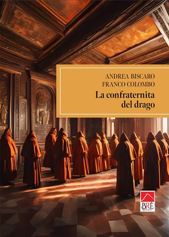 La confraternita del drago - Andrea Biscaro, Franco Colombo - Libro Brè 2024, Narrativa | Libraccio.it