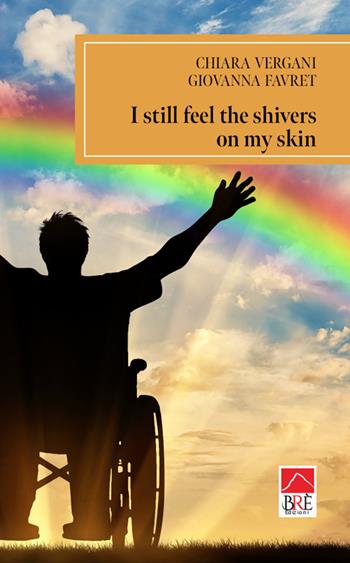 I still feel the shivers on my skin - Chiara Vergani, Giovanna Favret - Libro Brè 2024 | Libraccio.it