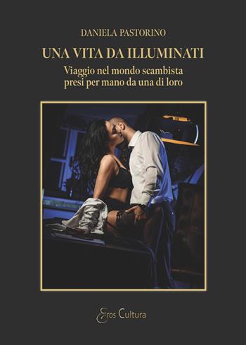 Una vita da illuminati - Daniela Pastorino - Libro Brè 2018, Eros cultura | Libraccio.it