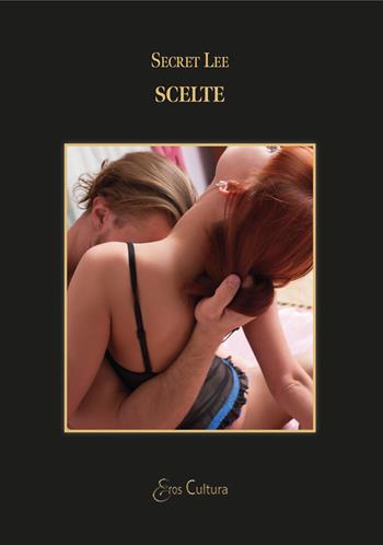 Scelte. Le catene del peccato. Vol. 1 - SecretLee - Libro Brè 2019, Eros cultura | Libraccio.it