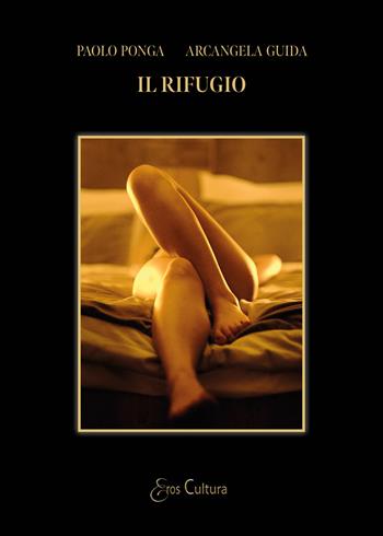 Il rifugio - Paolo Ponga, Arcangela Guida - Libro Brè 2023, Eros cultura | Libraccio.it