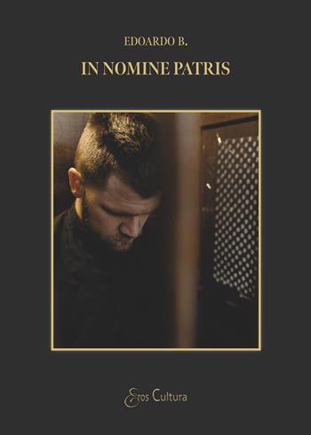 In nomine patris - Edoardo B. - Libro Brè 2024, Eros cultura | Libraccio.it