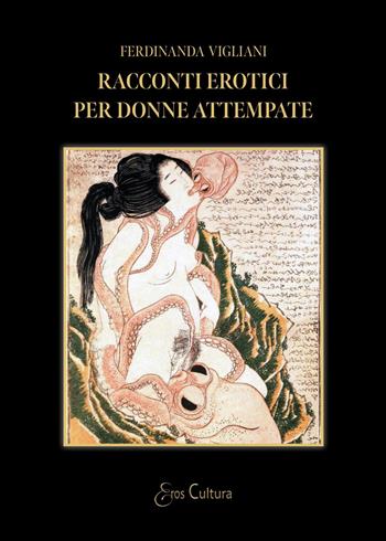 Racconti erotici per donne attempate - Ferdinanda Vigliani - Libro Brè 2025, Eros cultura | Libraccio.it