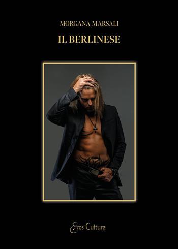 Il berlinese - Morgana Marsali - Libro Brè 2026, Eros cultura | Libraccio.it