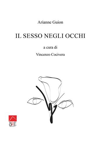 Il sesso negli occhi - Arianne Guion - Libro Brè 2025, Saggistica | Libraccio.it