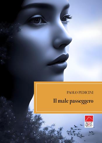 Il male passeggero - Paolo Pedicini - Libro Brè 2025, Narrativa | Libraccio.it