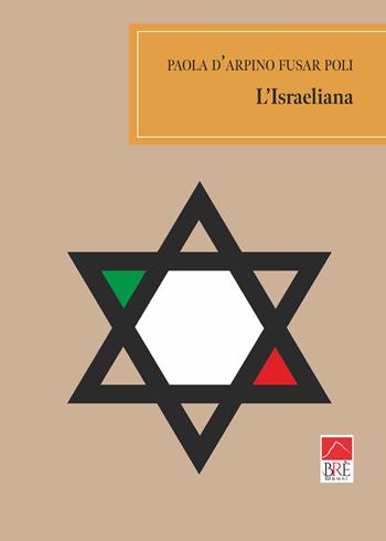 L'israeliana - Paola D'Arpino Fusar Poli - Libro Brè 2025, Brenar. Narrativa | Libraccio.it