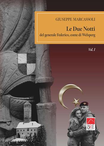 Le due notti del generale Federico, conte di Welsperg. Vol. 1 - Giuseppe Marcassoli - Libro Brè 2026, Brenar. Narrativa | Libraccio.it