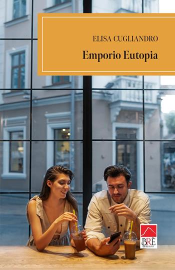Emporio eutopia - Elisa Cugliandro - Libro Brè 2026, Narrativa rosa | Libraccio.it