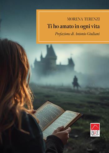 Ti ho amato in ogni vita - Morena Terenzi - Libro Brè 2026 | Libraccio.it