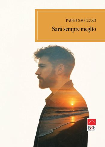 Sarà sempre meglio - Paolo Saccuzzo - Libro Brè 2026 | Libraccio.it
