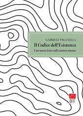 Il codice dell'esistenza. Una nuova lente sulla natura umana