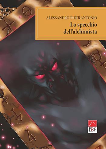 Lo specchio dell'alchimista - Alessandro Pietrantonio - Libro Brè 2026, Fantasy | Libraccio.it