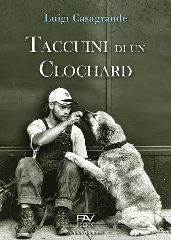 Taccuini di un clochard - Luigi Casagrande - Libro Pav Edizioni 2021, Romanzo | Libraccio.it