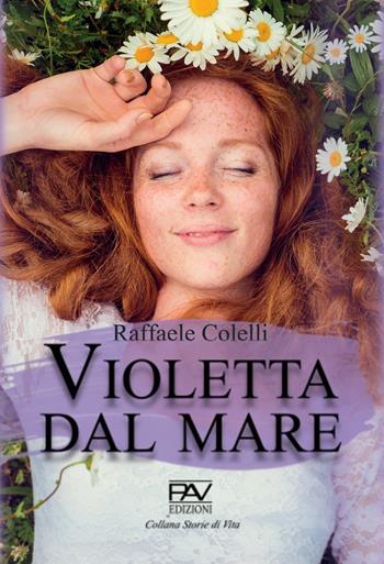 Violetta dal mare - Raffaele Colelli - Libro Pav Edizioni 2021, Storie di vita | Libraccio.it