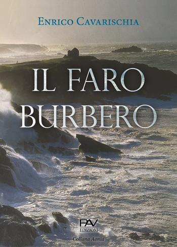 Il Faro burbero - Enrico Cavarischia - Libro Pav Edizioni 2021, Aonia | Libraccio.it