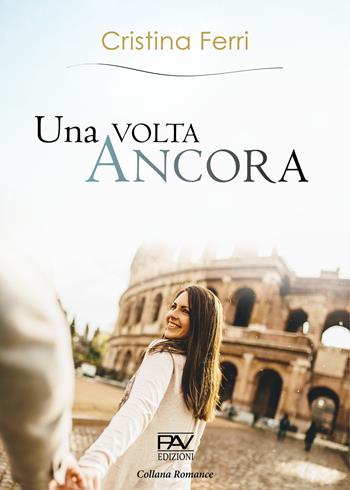Una volta ancora - Cristina Ferri - Libro Pav Edizioni 2021, Romance | Libraccio.it
