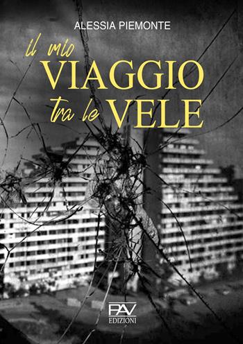 Il mio viaggio tra le vele - Alessia Piemonte - Libro Pav Edizioni 2021, Storie di vita | Libraccio.it