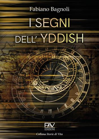I segni dell'Yddish - Fabiano Bagnoli - Libro Pav Edizioni 2021, Storie di vita | Libraccio.it