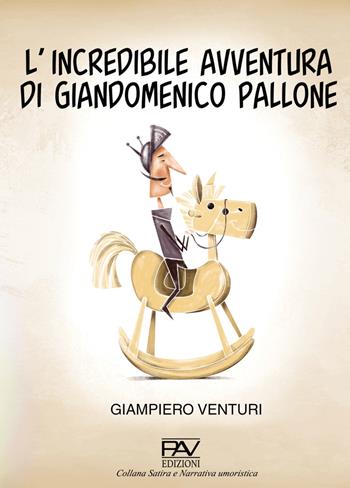 L' incredibile avventura di Giandomenico Pallone - Giampiero Venturi - Libro Pav Edizioni 2021 | Libraccio.it