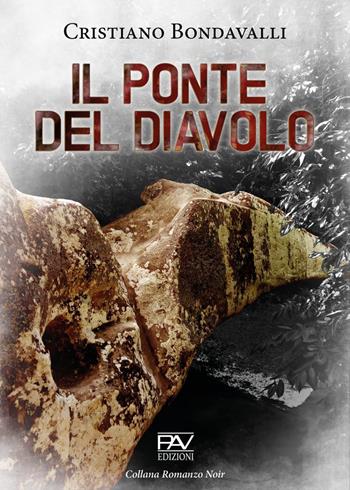 Il ponte del diavolo - Cristiano Bondavalli - Libro Pav Edizioni 2021, Romanzo | Libraccio.it