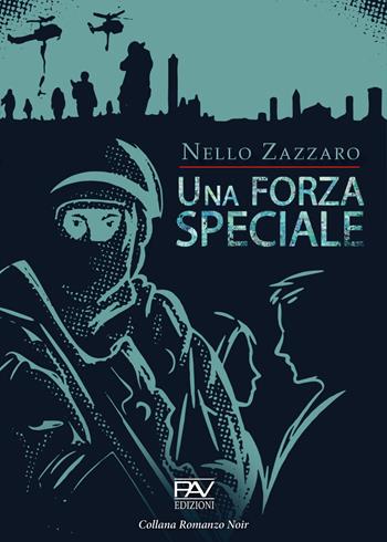 Una forza speciale - Nello Zazzaro - Libro Pav Edizioni 2021, Noir | Libraccio.it