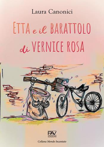 Etta e il barattolo di vernice rosa - Laura Canonici - Libro Pav Edizioni 2021, Mondo incantato | Libraccio.it