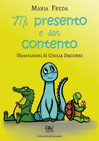 Mi presento e son contento - Maria Freda - Libro Pav Edizioni 2021, Mondo incantato | Libraccio.it