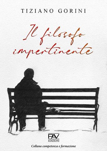 Il filosofo impertinente - Tiziano Gorini - Libro Pav Edizioni 2021, Competenze e formazione | Libraccio.it
