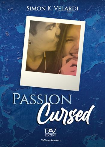 Passion Cursed - Simon K. Velardi - Libro Pav Edizioni 2021, Romance | Libraccio.it