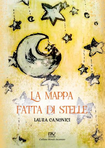 La mappa fatta di stelle - Laura Canonici - Libro Pav Edizioni 2021, Mondo incantato | Libraccio.it
