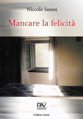 Mancare la felicità - Niccolò Sanesi - Libro Pav Edizioni 2021, Aonia | Libraccio.it