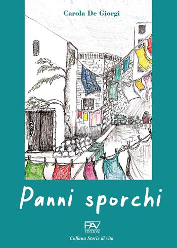 Panni sporchi - Carola De Giorgi - Libro Pav Edizioni 2021, Storie di vita | Libraccio.it