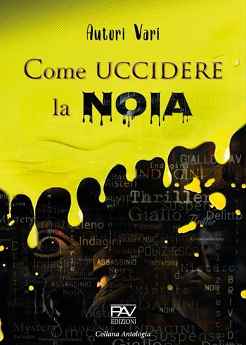 Come uccidere la noia  - Libro Pav Edizioni 2021, Antologia | Libraccio.it