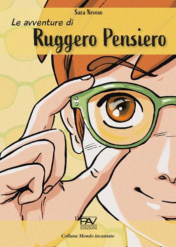 Le avventure di Ruggero Pensiero - Sara Nevoso - Libro Pav Edizioni 2021, Mondo incantato | Libraccio.it