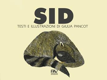 Sid - Giulia Pancot - Libro Pav Edizioni 2021, Mondo incantato | Libraccio.it