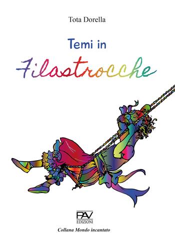 Temi in filastrocche - Dorella Tota - Libro Pav Edizioni 2021, Mondo incantato | Libraccio.it