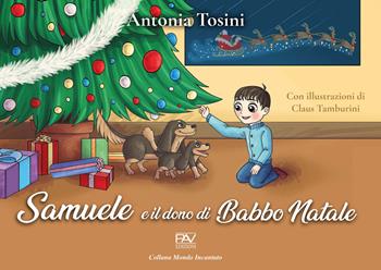 Samuele e il dono di Babbo Natale - Antonia Tosini - Libro Pav Edizioni 2021, Mondo incantato | Libraccio.it